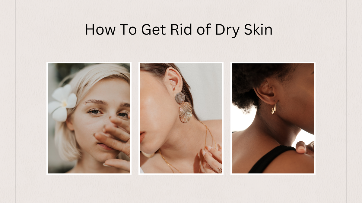 How To Get Rid of Dry Skin