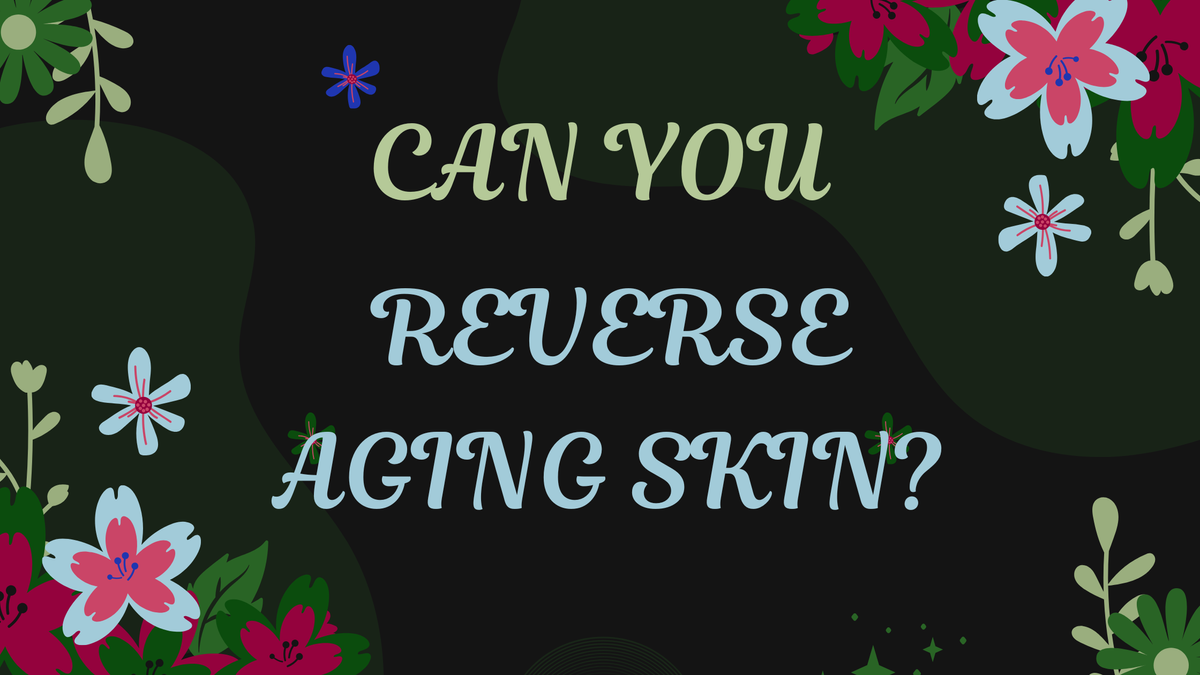 Can You Reverse Aging Skin?