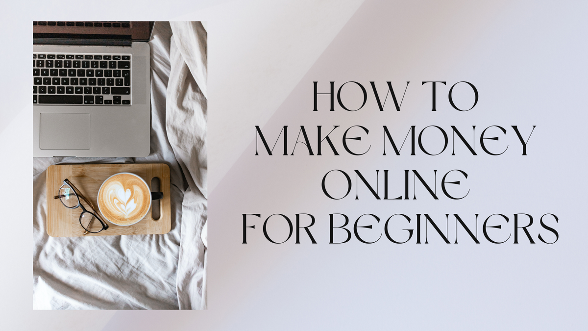 How to Make Money Online for Beginners