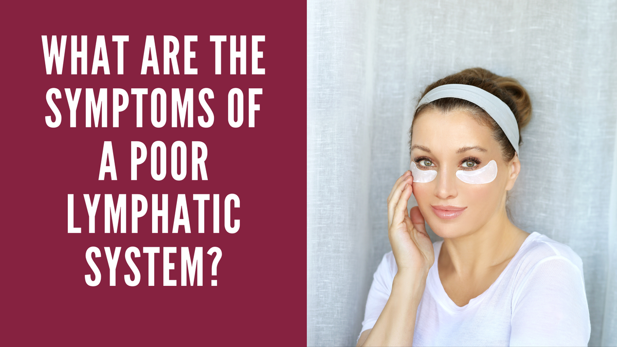 What Are the Symptoms of a Poor Lymphatic System?
