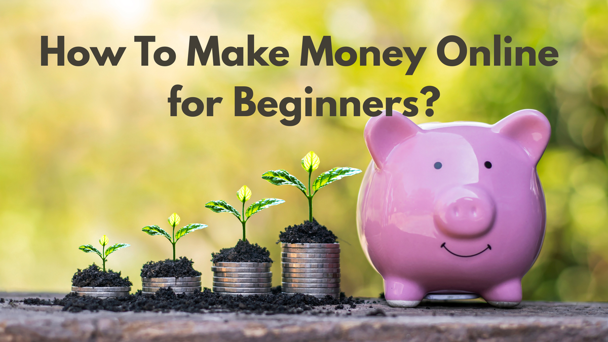 How To Make Money Online for Beginners