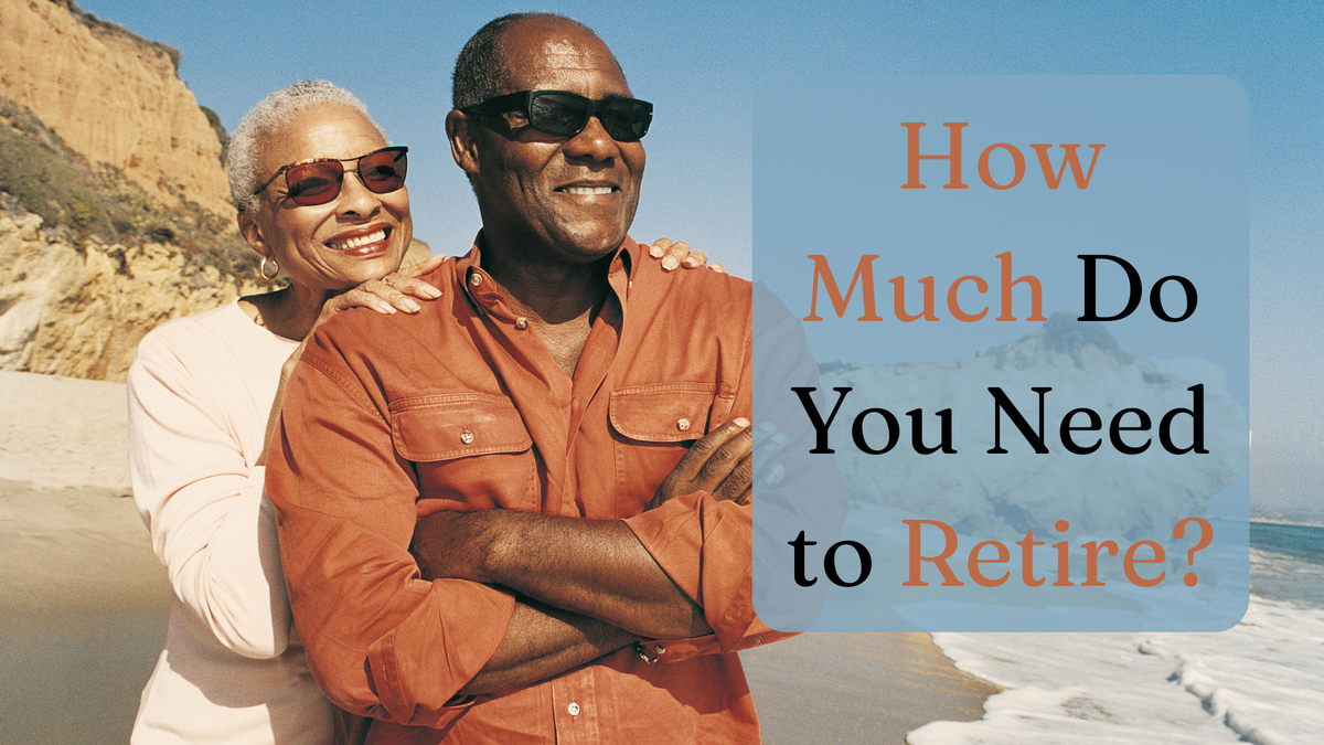 How Much Do You Need to Retire? (It Depends on the Life You Want)