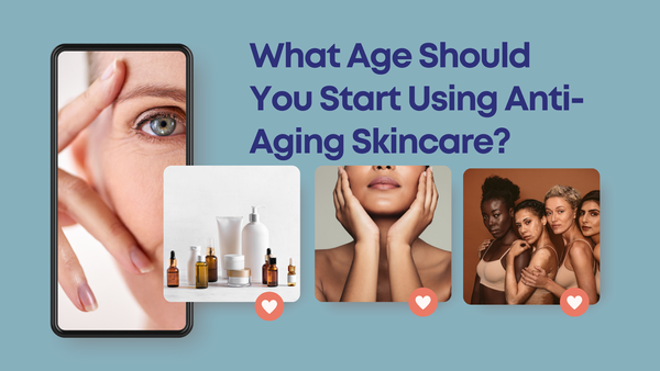 What Age Should You Start Using Anti-Aging Skin Care?