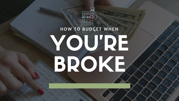 How to Budget When You're Broke