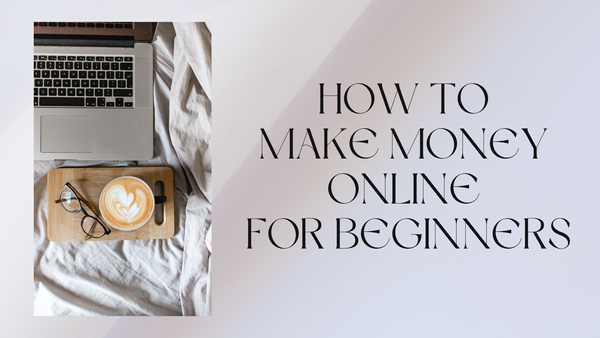 How to Make Money Online for Beginners