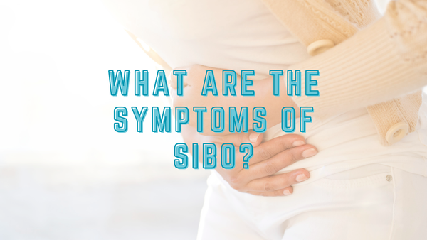 What Are the Symptoms of SIBO?