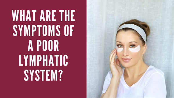 What Are the Symptoms of a Poor Lymphatic System?