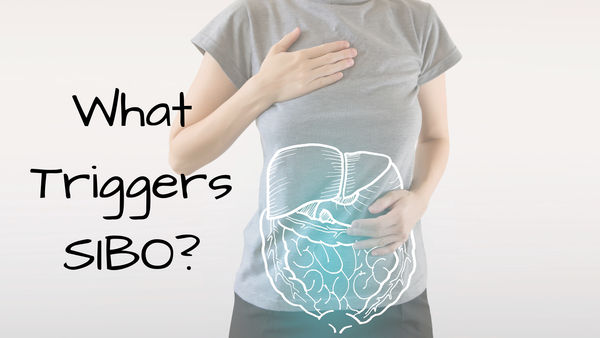 What Triggers SIBO?