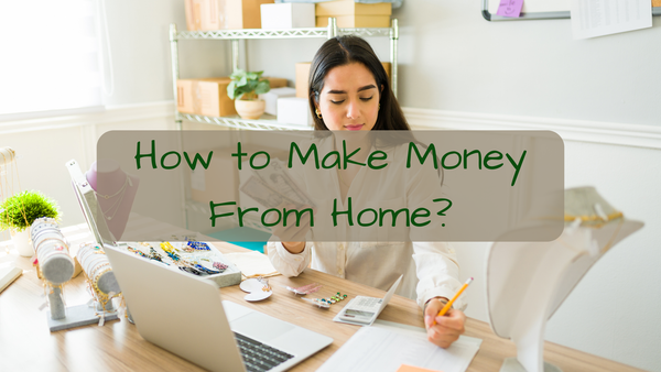 How to Make Money From Home