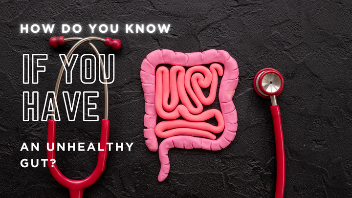 How Do You Know If You Have an Unhealthy Gut?
