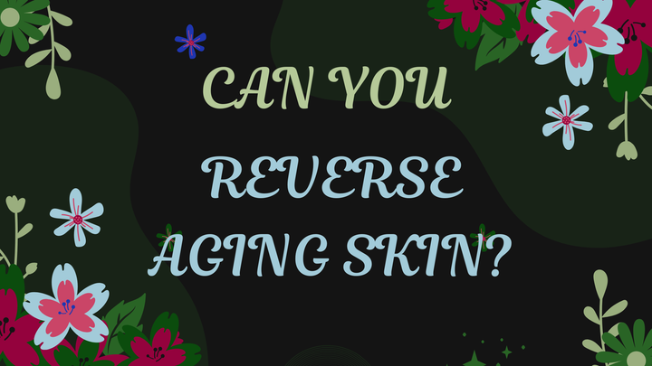 Can You Reverse Aging Skin?