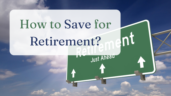 How to Save for Retirement?