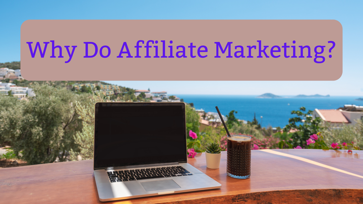 Why Do Affiliate Marketing?